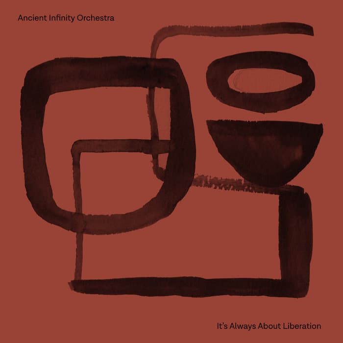 Ancient Infinity Orchestra — It's Always About Liberation