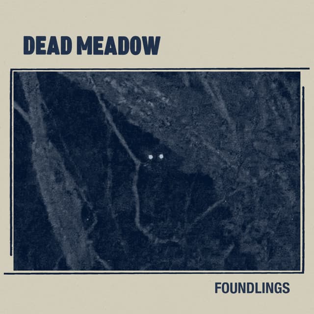 Dead Meadow — Foundlings